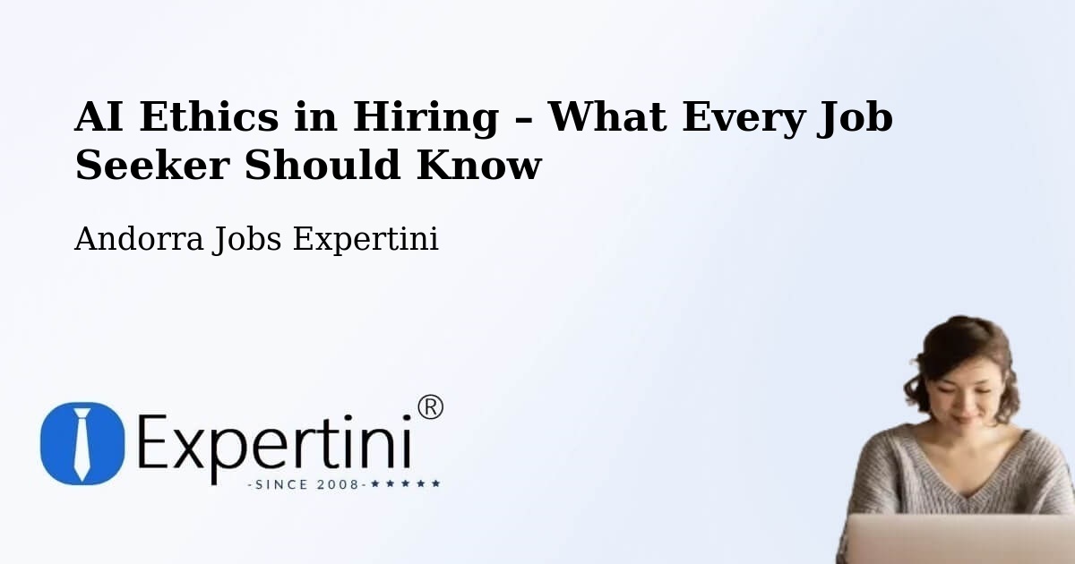 AI Ethics in Recruitment & Hiring – Andorra - Andorra Jobs Expertini
