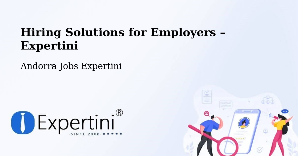 Hiring Solutions for Employers in Andorra - Andorra Jobs Expertini
