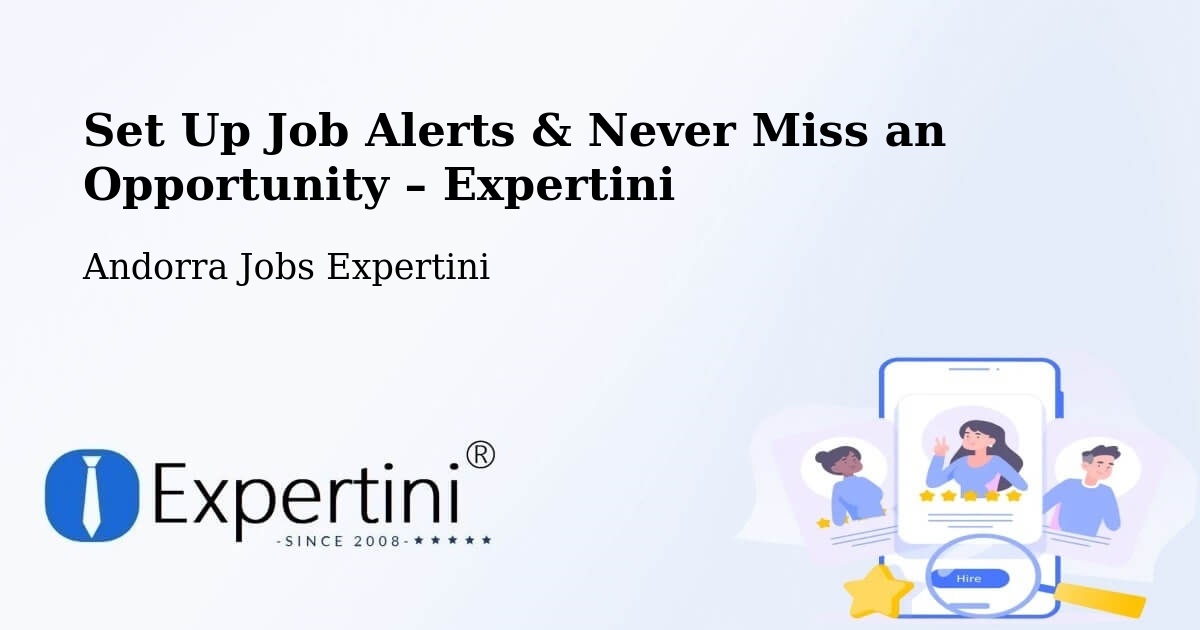 Job Alerts Guide – Get Notified About New Jobs in Andorra - Andorra Jobs Expertini
