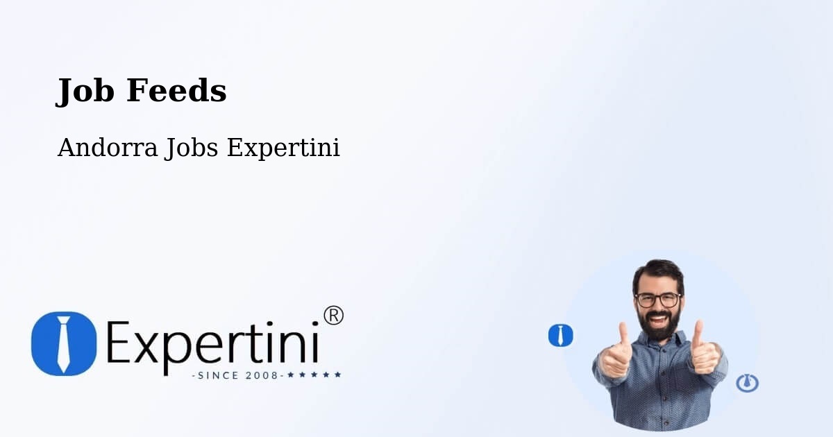 Job Listings Feed – Andorra - Andorra Jobs Expertini