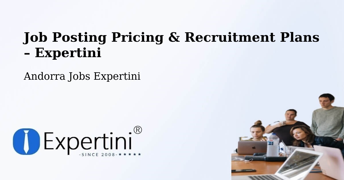Job Posting Pricing & Recruitment Plans – Andorra - Andorra Jobs Expertini